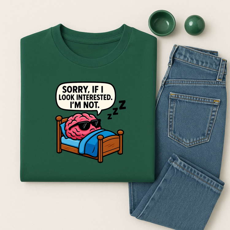 Lustiges Sprüche T-Shirt – Sorry If I Look Interested, Unisex