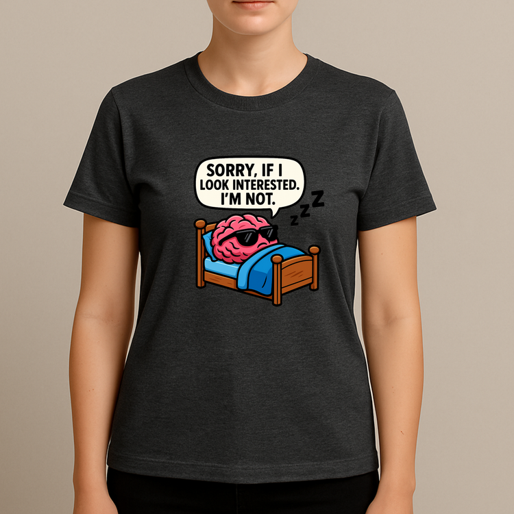 Lustiges Sprüche T-Shirt – Sorry If I Look Interested, Unisex