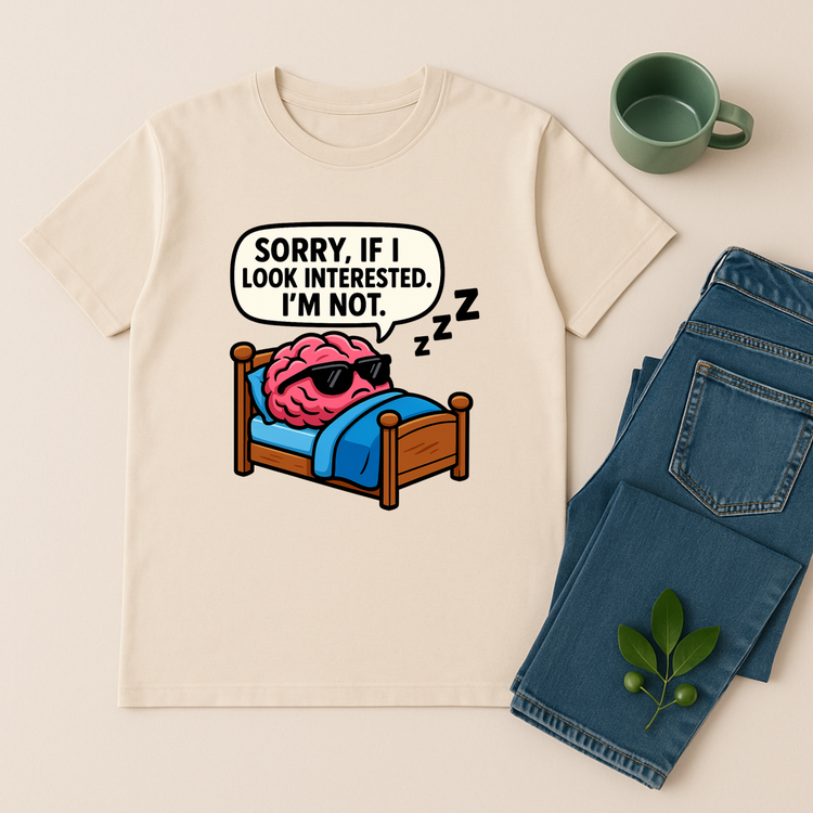 Lustiges Sprüche T-Shirt – Sorry If I Look Interested, Unisex
