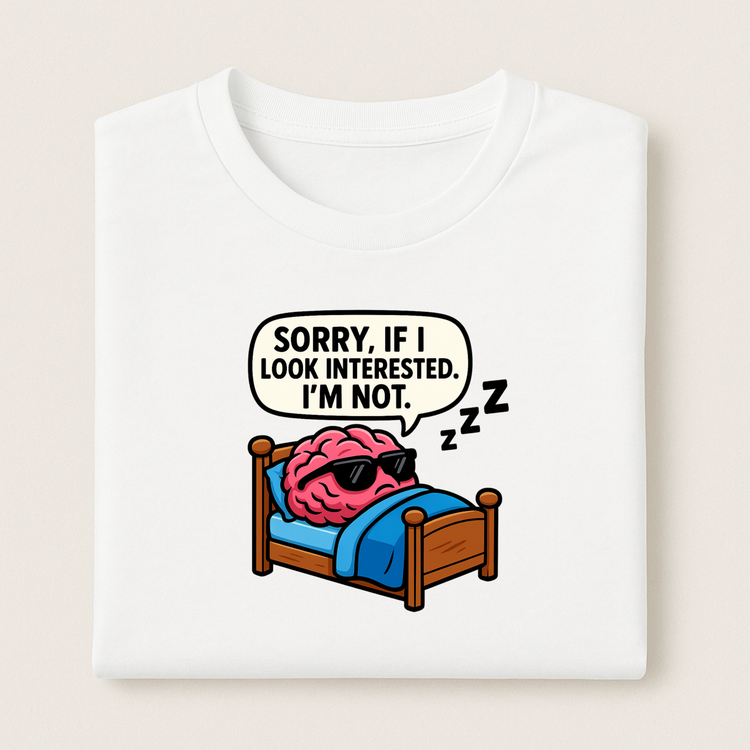 Lustiges Sprüche T-Shirt – Sorry If I Look Interested, Unisex